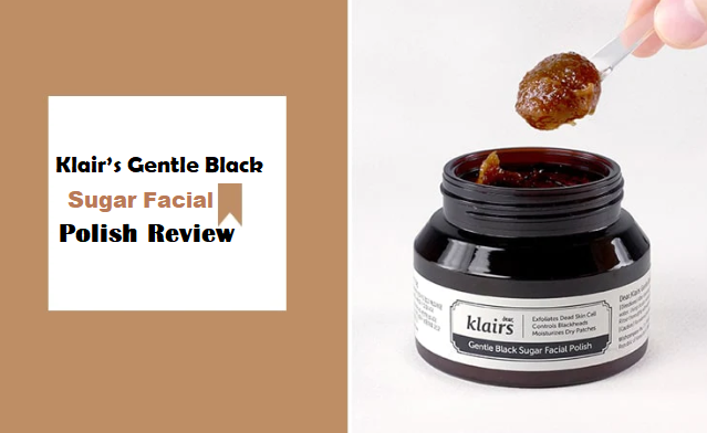 Klair’s Gentle Black Sugar Facial Polish Review